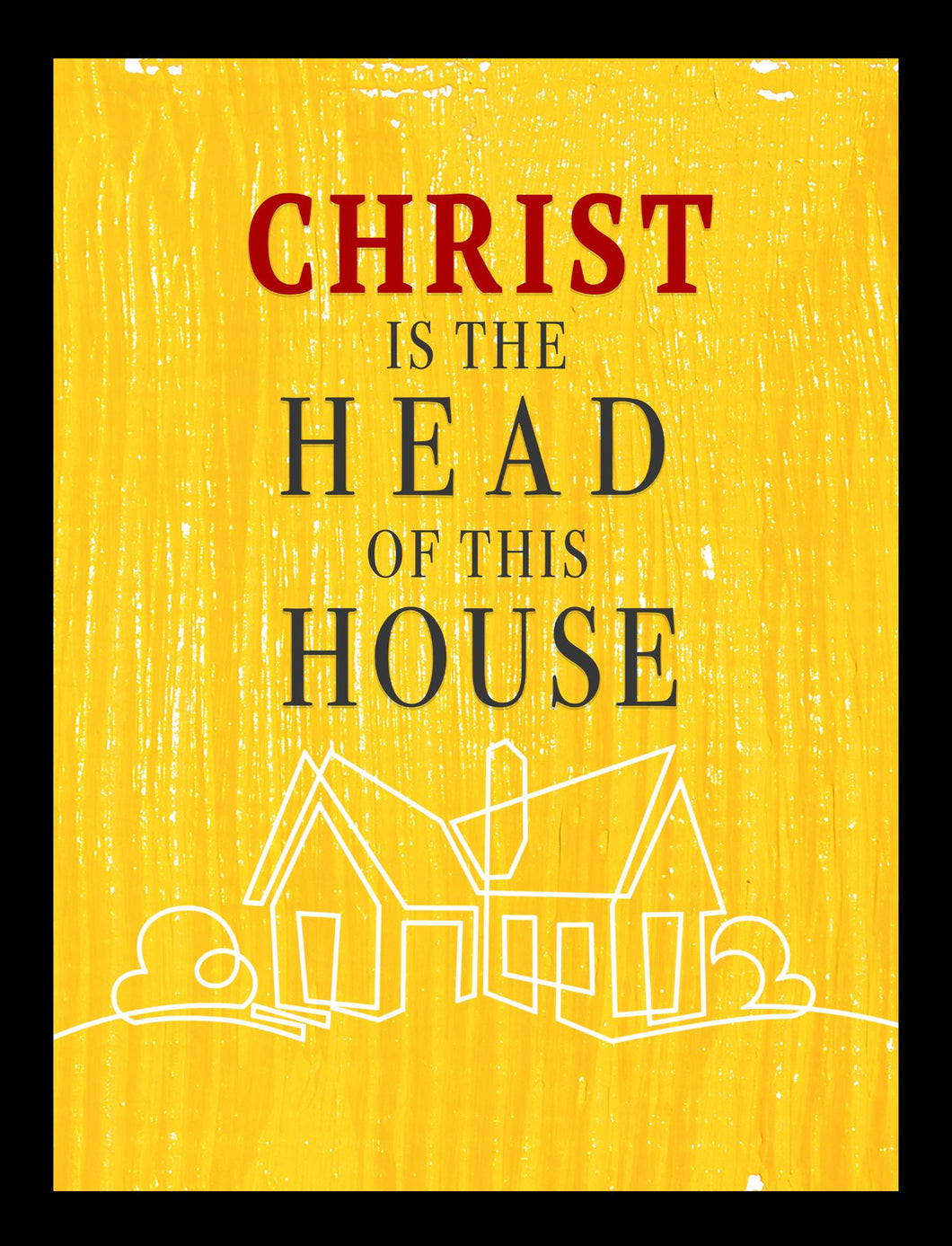 Christ is the head of this house