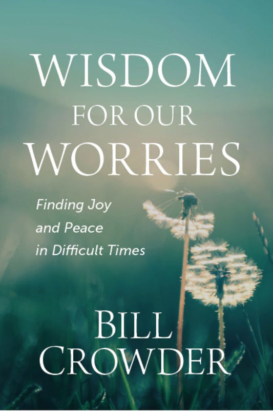 Wisdom for our worries