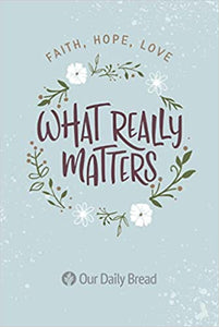 What really matters : 365 devotions based on faith, hope and love